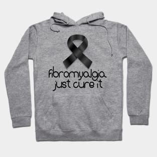 Fibromyalgia Just Cure It Hoodie